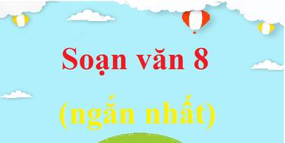 Soạn bài Viết đoạn văn trong văn bản thuyết minh | Ngắn nhất Soạn văn 8