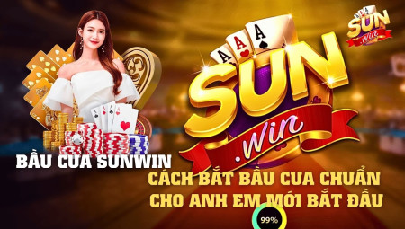 Bầu Cua Online Sunwin - Mẹo chơi bách phát bách trúng